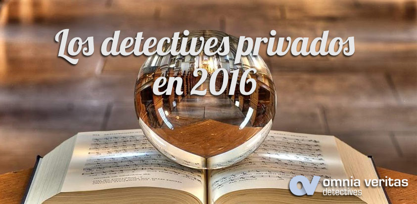 LOS DETECTIVES PRIVADOS EN 2016