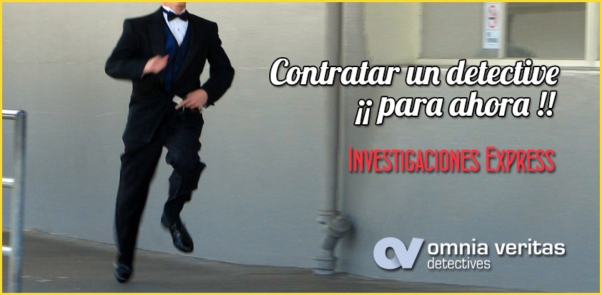 QUIERO CONTRATAR UN DETECTIVE PARA AHORA. INVESTIGACIONES EXPRÉS.