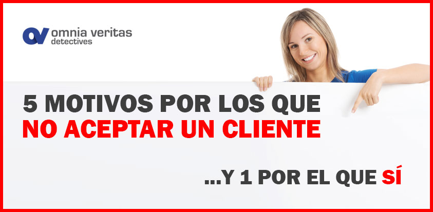 5 MOTIVOS PARA NO ACEPTAR UN CLIENTE Y UNO POR EL QUE SÍ