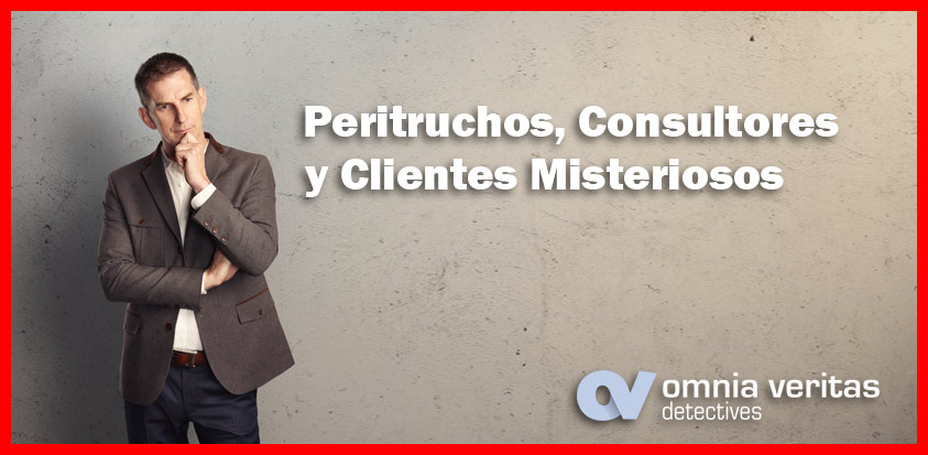 PERITRUCHOS, CONSULTORES Y CLIENTES MISTERIOSOS