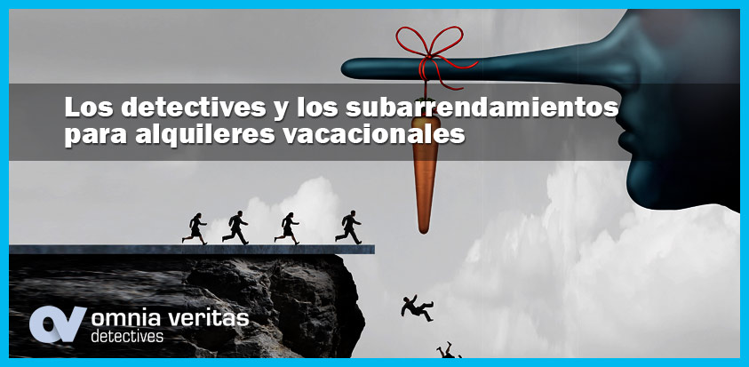 LOS DETECTIVES Y LOS SUBARRENDAMIENTOS PARA ALQUILERES VACACIONALES