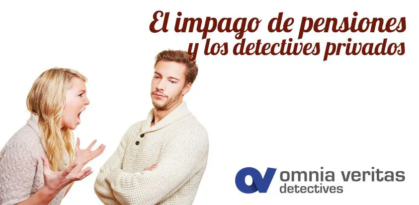 El impago de pensiones y los detectives privados