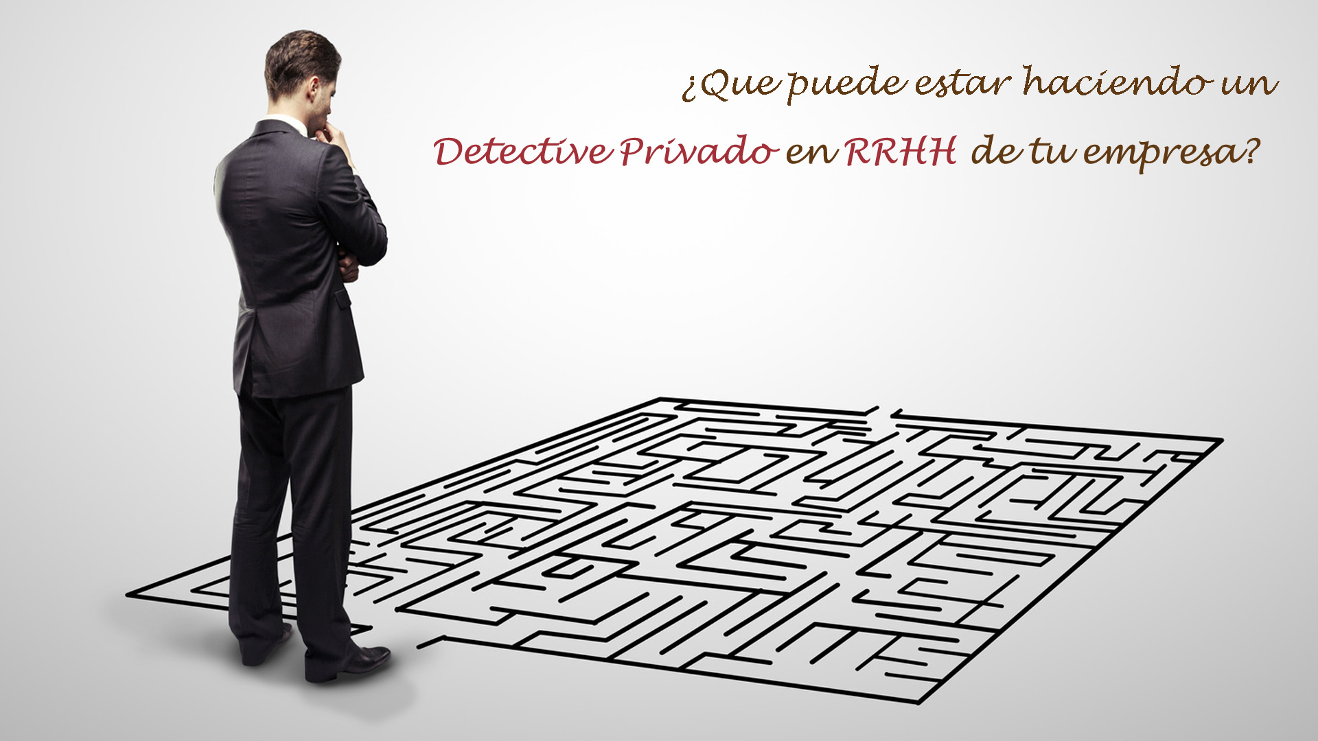 ¿QUÉ PUEDE ESTAR HACIENDO UN DETECTIVE PRIVADO EN RRHH DE TU EMPRESA?