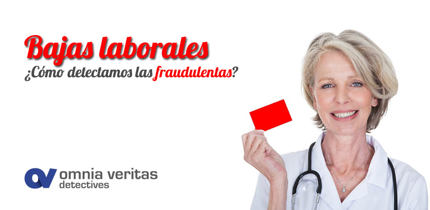 BAJAS LABORALES, ¿CÓMO DETECTAMOS LAS FRAUDULENTAS?