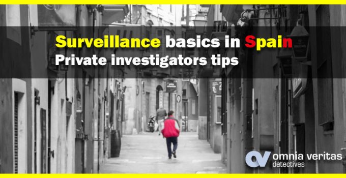 SURVEILLANCE BASICS IN SPAIN, PRIVATE INVESTIGATORS TIPS