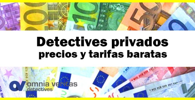 DETECTIVES PRIVADOS, PRECIOS Y TARIFAS BARATAS Y ASEQUIBLES