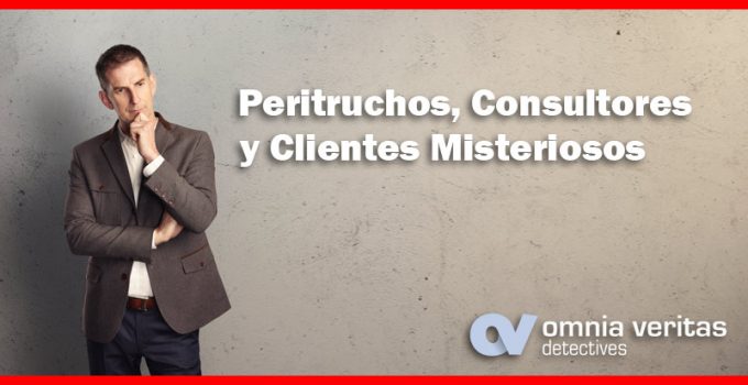 PERITRUCHOS, CONSULTORES Y CLIENTES MISTERIOSOS