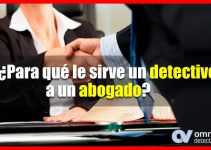 PARA QUÉ LE SIRVE UN DETECTIVE A UN ABOGADO