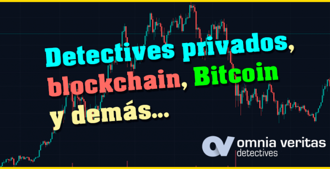 Detectives privados, blockchain, bitcoin y demás.
