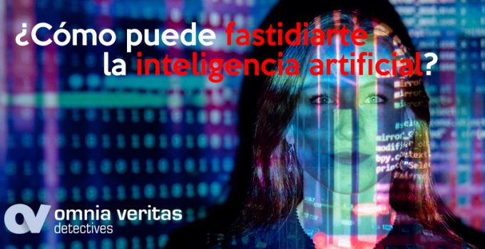 ¿Cómo puede fastidiarte la Inteligencia Artificial?