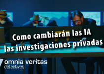 Como cambiarán las IA las investigaciones privadas.