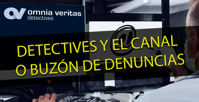 DETECTIVES Y EL CANAL O BUZÓN DE DENUNCIAS